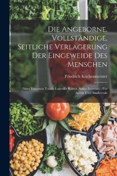 Coperta cărții Die Angeborne, Vollständige, Seitliche Verlagerung Der Eingeweide Des Menschen: (Situs Viscerum Totalis Lateralis Rarior, Solito Inversus); Für Aerzte Und Studirende