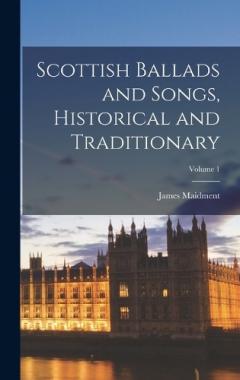 Coperta cărții Scottish Ballads and Songs, Historical and Traditionary; Volume 1