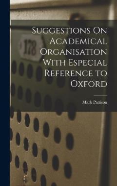 Suggestions On Academical Organisation With Especial Reference to Oxford