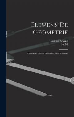 Elemens De Geometrie: Contenant Les Six Premiers Livres D'euclide