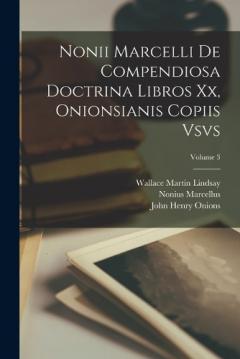 Coperta cărții Nonii Marcelli De Compendiosa Doctrina Libros Xx, Onionsianis Copiis Vsvs; Volume 3