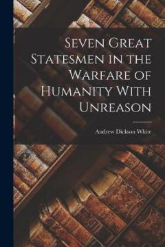 Coperta cărții Seven Great Statesmen in the Warfare of Humanity With Unreason