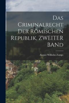 Coperta cărții Das Criminalrecht Der Römischen Republik, ZWEITER BANd
