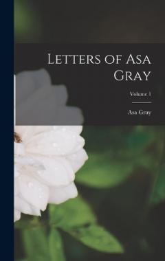 Coperta cărții Letters of Asa Gray; Volume 1