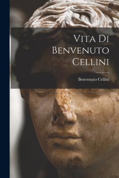 Vita Di Benvenuto Cellini