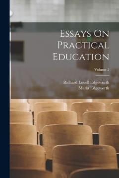 Coperta cărții Essays On Practical Education; Volume 2