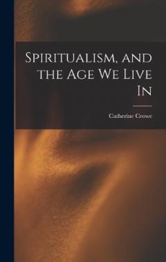 Coperta cărții Spiritualism, and the Age We Live In