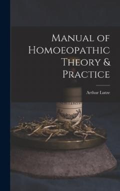 Manual of Homoeopathic Theory & Practice