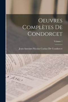 Oeuvres Complètes De Condorcet; Volume 1