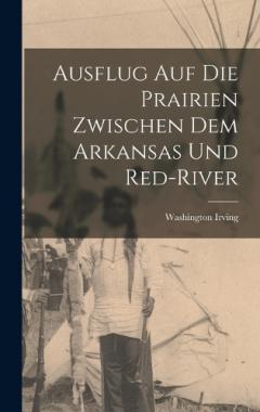 Ausflug Auf Die Prairien Zwischen Dem Arkansas Und Red-River