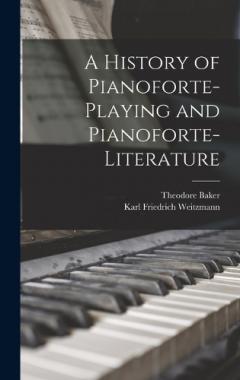 Coperta cărții A History of Pianoforte-Playing and Pianoforte-Literature