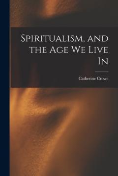 Coperta cărții Spiritualism, and the Age We Live In