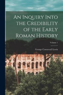 Coperta cărții An Inquiry Into the Credibility of the Early Roman History; Volume 1