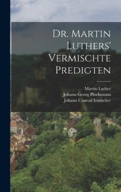 Dr. Martin Luthers' vermischte Predigten
