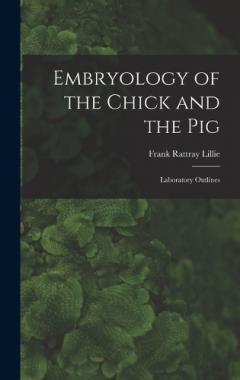 Embryology of the Chick and the Pig: Laboratory Outlines