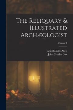 Coperta cărții The Reliquary & Illustrated Archæologist; Volume 1