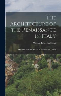 Coperta cărții The Architecture of the Renaissance in Italy: A General View for the Use of Students and Others
