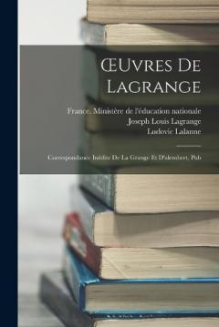 Coperta cărții OEuvres De Lagrange: Correspondance Inédite De La Grange Et D'alembert, Pub