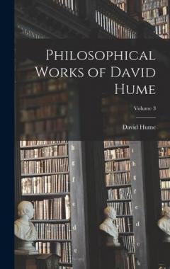 Philosophical Works of David Hume; Volume 3