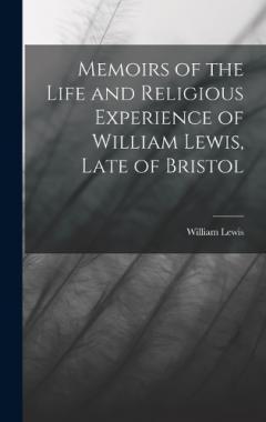 Coperta cărții Memoirs of the Life and Religious Experience of William Lewis, Late of Bristol