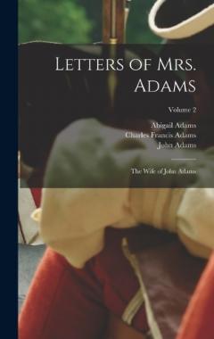 Coperta cărții Letters of Mrs. Adams: The Wife of John Adams; Volume 2