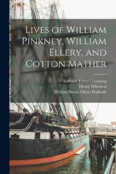 Coperta cărții Lives of William Pinkney, William Ellery, and Cotton Mather
