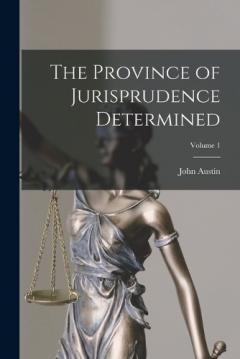 Coperta cărții The Province of Jurisprudence Determined; Volume 1