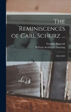 The Reminiscences of Carl Schurz ...: 1863-1869