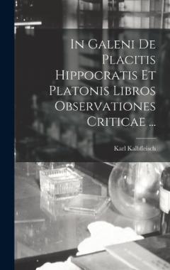 Coperta cărții In Galeni De Placitis Hippocratis Et Platonis Libros Observationes Criticae ...
