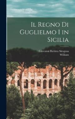 Il Regno Di Guglielmo I in Sicilia