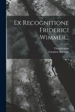 Ex Recognitione Friderici Wimmer...