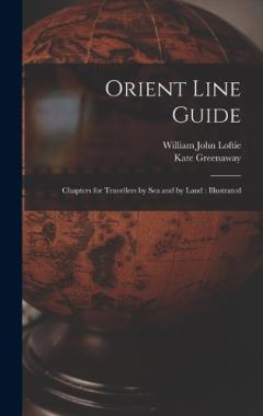 Coperta cărții Orient Line Guide: Chapters for Travellers by Sea and by Land: Illustrated