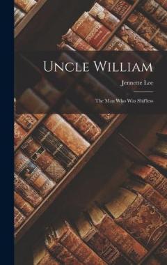 Coperta cărții Uncle William: The Man Who Was Shif'less