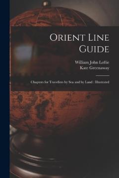 Coperta cărții Orient Line Guide: Chapters for Travellers by Sea and by Land: Illustrated
