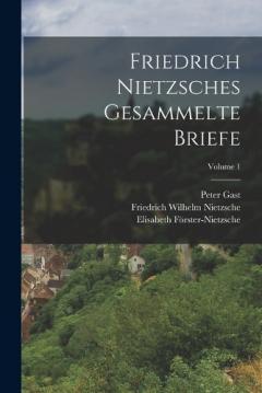 Coperta cărții Friedrich Nietzsches Gesammelte Briefe; Volume 1