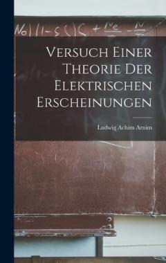 Versuch Einer Theorie Der Elektrischen Erscheinungen