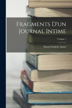 Coperta cărții Fragments D'un Journal Intime; Volume 1