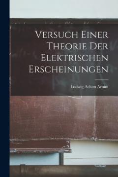 Versuch Einer Theorie Der Elektrischen Erscheinungen