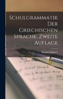Schulgrammatik der Griechischen Sprache, zweite Auflage