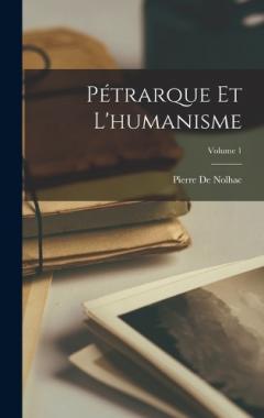 Coperta cărții Pétrarque Et L'humanisme; Volume 1