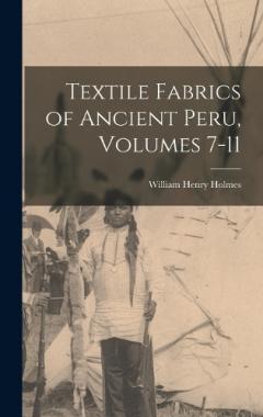 Coperta cărții Textile Fabrics of Ancient Peru, Volumes 7-11