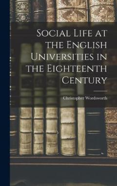 Coperta cărții Social Life at the English Universities in the Eighteenth Century