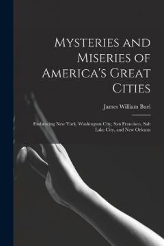Coperta cărții Mysteries and Miseries of America's Great Cities: Embracing New York, Washington City, San Francisco, Salt Lake City, and New Orleans