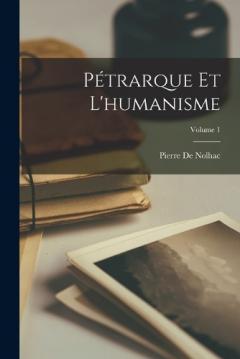 Coperta cărții Pétrarque Et L'humanisme; Volume 1