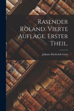 Rasender Roland. Vierte Auflage. Erster Theil.