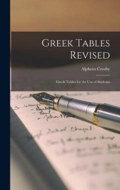 Greek Tables Revised: Greek Tables for the Use of Students