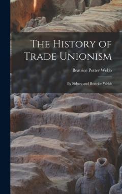 Coperta cărții The History of Trade Unionism: By Sidney and Beatrice Webb