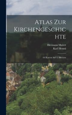 Atlas Zur Kirchengeschichte: 66 Karten Auf 12 Blättern