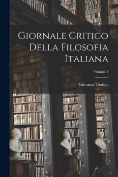 Coperta cărții Giornale Critico Della Filosofia Italiana; Volume 1