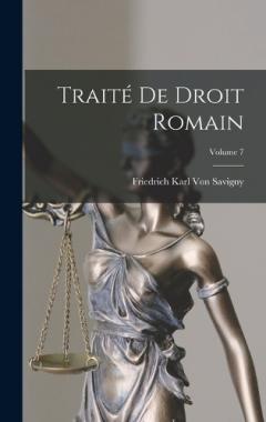 Coperta cărții Traité De Droit Romain; Volume 7